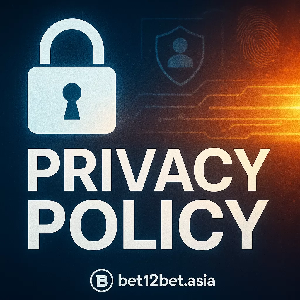 Privacy Policy bet12bet.asia